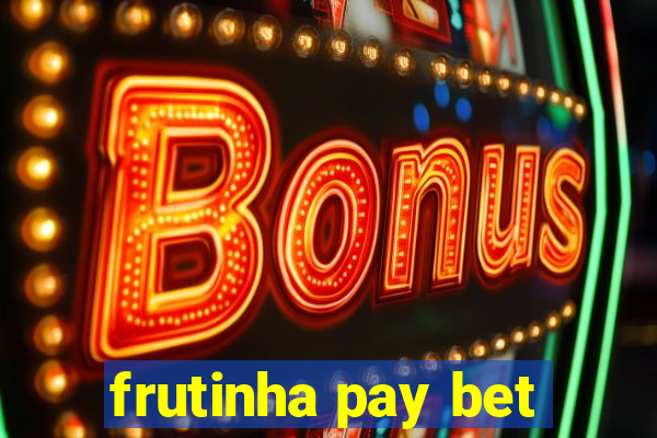 frutinha pay bet